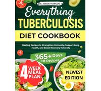 EVERYTHING TUBERCULOSIS DIET COOKBOOK: Healing Recipes to Stregthen Immunity, Support Lung Health and Boost Recovery Naturally