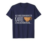 Everything Under Half a Litre of Coffee is only mouthwash T-Shirt, Men, Navy Blue, 5X-Large
