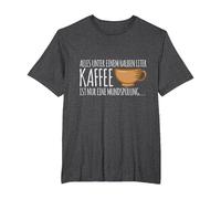 Everything Under Half a Litre of Coffee is only mouthwash T-Shirt, Men's Big and Tall, Dark Heather Grey, 3X Tall