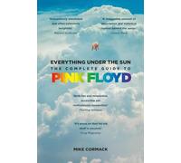 Everything Under the Sun: The Complete Guide to Pink Floyd