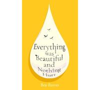 Everything was Beautiful and Nothing Hurt: 'Incredible... I guarantee it will completely alter the way you view the world' Joanna Cannon