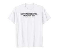 Everything was Beautiful and Nothing Hurt T-Shirt