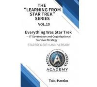 Everything Was Star Trek: IT Governance and Organizational Survival Strategy (Learning from Star Trek)