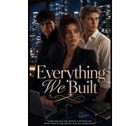 Everything We Built: Some dreams are worth fighting for. Some hearts are worth risking everything.