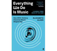 Everything We Do is Music : How 20th-Century Classical Music Shaped Pop