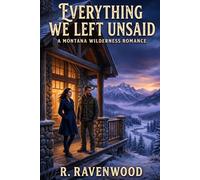 Everything We Left Unsaid: A Second-Chance Contemporary Romance