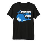 Everything Whale Be Okay Premium T-Shirt