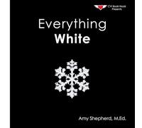 Everything White: A joyful real-image concept book designed for every learner: 8 (Everything Colors)