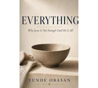 Everything: Why Jesus Is Not Enough Until He Is All