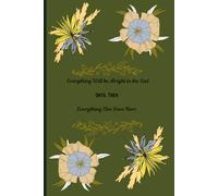 Everything Will be Alright in the End, Until then, Everything Else Goes Here: A Dated Blank Journal for Thoughts, Worries & Hope