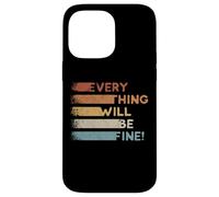 Everything Will Be Fine Retro 80s Motivational Inspiration Case for iPhone 14 Pro Max