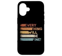Everything Will Be Fine Retro 80s Motivational Inspiration Case for iPhone 16