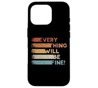 Everything Will Be Fine Retro 80s Motivational Inspiration Case for iPhone 16 Pro