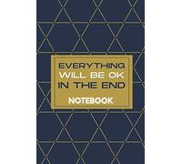 Everything will be ok in the End: Coworker Gag Gift Funny Office Notebook Journal