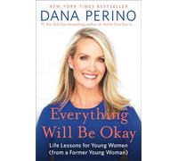 Everything Will Be Okay : Life Lessons for Young Women (from a Former Young Woman)