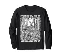 Everything Will Kill You Bowhunting Deer Hunter Long Sleeve T-Shirt