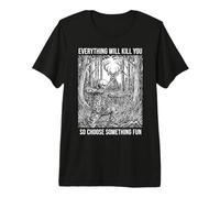 Everything Will Kill You Bowhunting Deer Hunter Premium T-Shirt