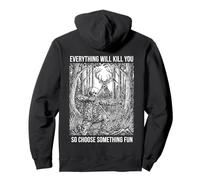 Everything Will Kill You Bowhunting Deer Hunter Pullover Hoodie