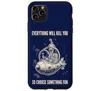 Everything Will Kill You Choose Something Fun Case for iPhone 11 Pro Max
