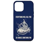 Everything Will Kill You Choose Something Fun Case for iPhone 12 Pro Max