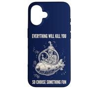 Everything Will Kill You Choose Something Fun Case for iPhone 16