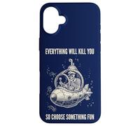 Everything Will Kill You Choose Something Fun Case for iPhone 16 Plus