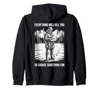 Everything Will Kill You Choose Something Fun Hunter Zip Hoodie