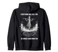 Everything Will Kill You Choose Something Fun Skeleton Zip Hoodie