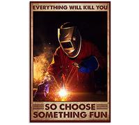 Everything Will Kill You So Choose Something Fun 1 A Prayer For Welders Metal Tin Signs Christian Inspirational Posters Welding Studio Wall Art Decor Home Club Living Room Typographic Plaque 12x16 inc