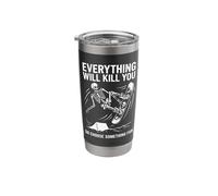 Everything Will Kill You So Choose Something Fun Funny Car Stainless Steel Insulated Tumbler
