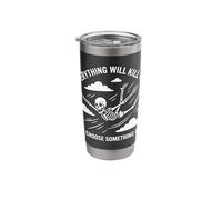 Everything Will Kill You So Choose Something Fun Funny Car Stainless Steel Insulated Tumbler