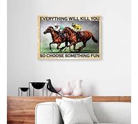 Everything Will Kill You So Choose Something Fun Horse Racing Canvas Prints