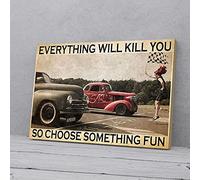 Everything Will Kill You So Choose Something Fun Hot Rod
