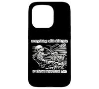 Everything Will Kill You So Choose Something Fun Skeleton Case for iPhone 15 Pro