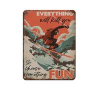 Everything Will Kill You So Something Fun Retro Poster Metal Tin Sign Chic Art Retro Iron Painting Bar People Cave Cafe Family Garage Poster Wall Decoration 12x16inch(30x40cm)
