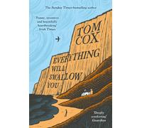 Everything Will Swallow You : From the Sunday Times-Bestselling Author