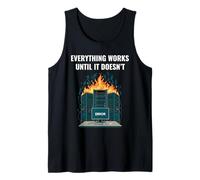 Everything Works Until It Doesn’t Sysadmin Devops Tech Humor Tank Top