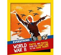 Everything: World War II: Facts and Photos from the Front Line to the Home Front! (National Geographic Kids)
