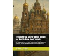 Everything You Always Wanted and Did not Want to Know About Tartaria: Old Maps, Lost Energy, Mud Floods, World Fairs, Suppressed Archives, and the War Between Abundance and Scarcity
