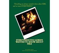 Everything You Always Wanted to Know About Fire