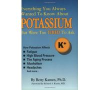 Everything You Always Wanted to Know About Potassium But Were Too Tired to Ask