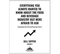 Everything You Always Wanted to Know About the Food and Beverage Industry But Were Afraid to Assk