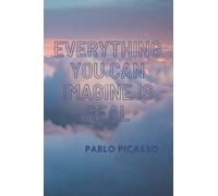 Everything you can imagine is real. - Pablo Picasso.: Quotes motivational blank notebook with 80 lined pages to fill with great plans, positive ... 6"x9", Inspirational journal, gift idea.