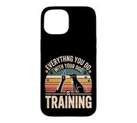 Everything You Do With Your Dog Is Training Case for iPhone 15
