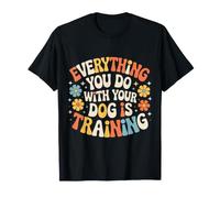 Everything You Do with Your Dog is Training - T-Shirt