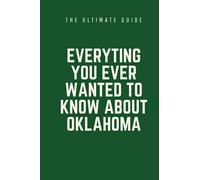 Everything You Ever Wanted To Know About Oklahoma: The Ultimate Prank Guide To Oklahoma Notebook