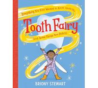 Everything You Ever Wanted to Know About the Tooth Fairy (And Some Things You Didn't)