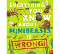 Everything You Know About Minibeasts is Wrong!