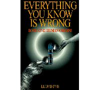 Everything You Know Is Wrong: Human Origins