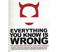Everything You Know is Wrong: The Disinformation Guide to Secrets and Life (Everything Books)